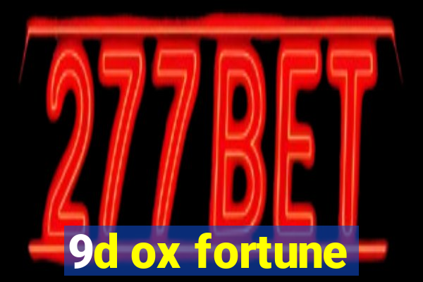 9d ox fortune